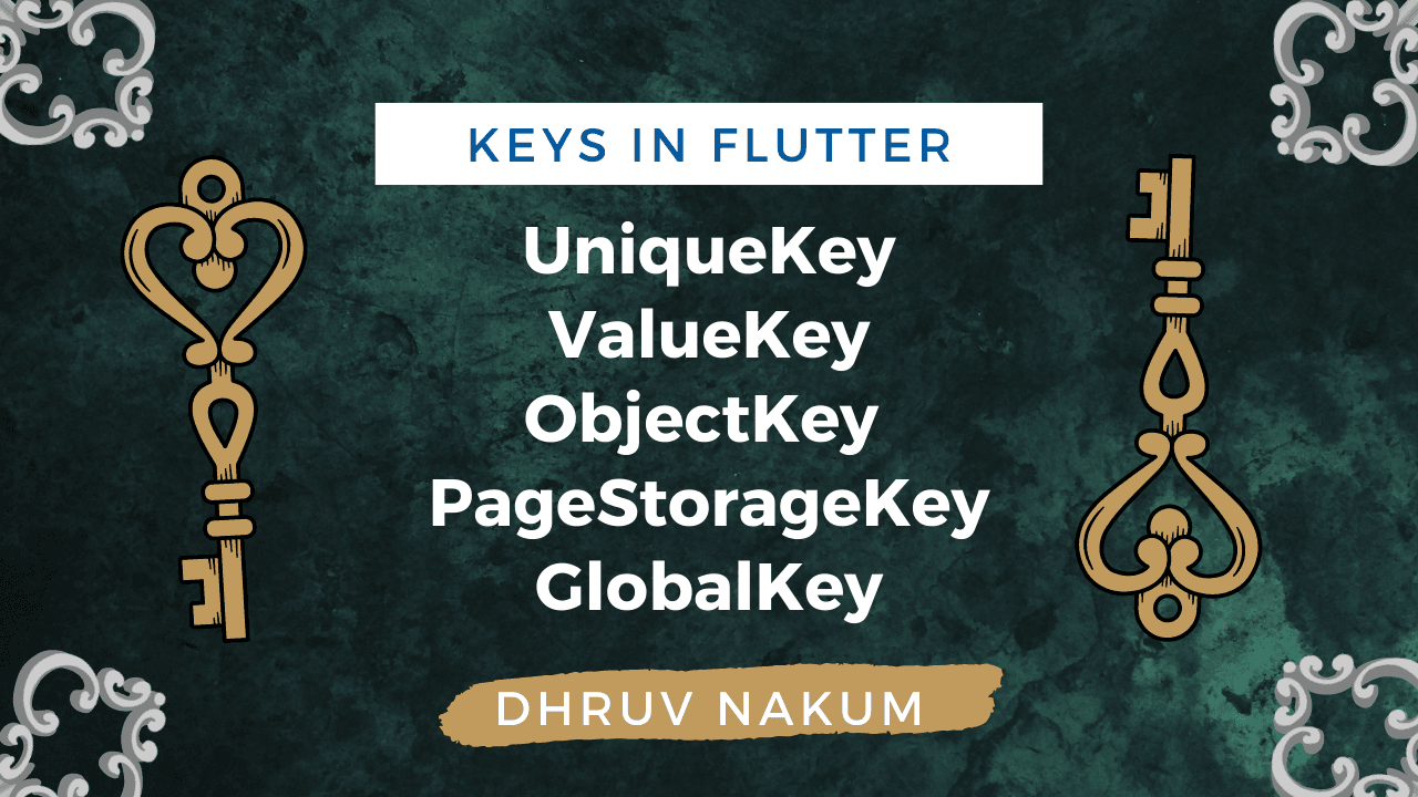 Keys In Flutter - UniqueKey, ValueKey, ObjectKey, PageStorageKey, GlobalKey