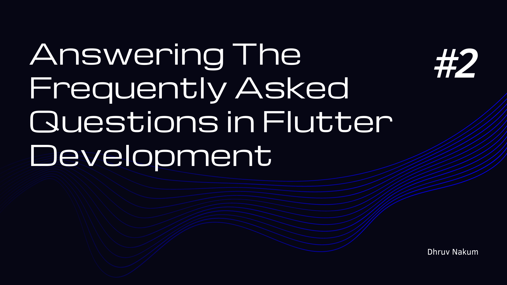 Answering The Frequently Asked Questions in Flutter Development #2