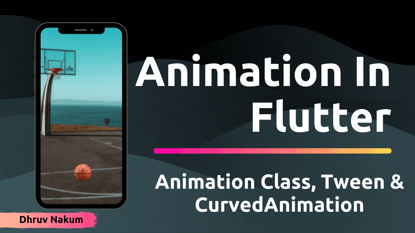 Animation In Flutter: Animation Class, Tween & CurvedAnimation