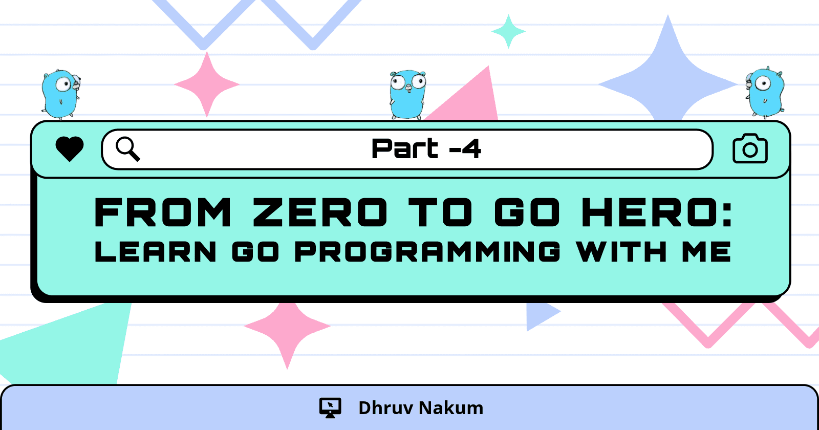 From Zero to Go Hero: Learn Go Programming with Me - Part 4